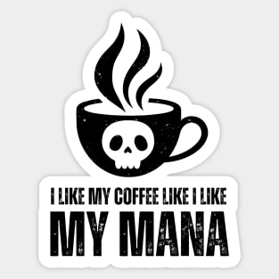 I Like My Mana Like I Like My Coffee T-Shirt / Funny Magic The Gathering Shirt / Funny MTG TShirt / Gift for MTG Fan / Black Mana Shirt Sticker